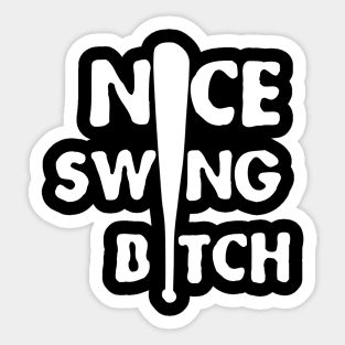 nice swing b*tch Sticker